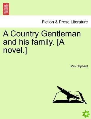 Country Gentleman and His Family. [A Novel.]