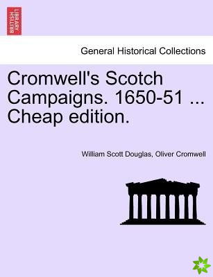 Cromwell's Scotch Campaigns. 1650-51 ... Cheap Edition.