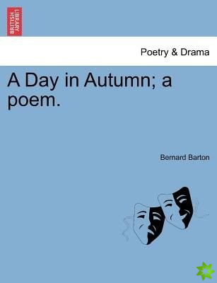Day in Autumn; A Poem.