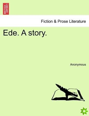 Ede. a Story.