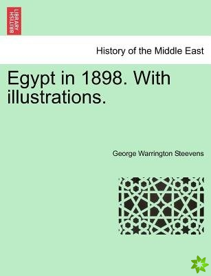 Egypt in 1898. with Illustrations.