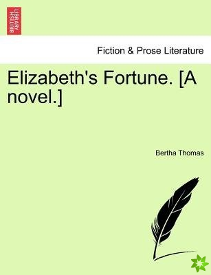 Elizabeth's Fortune. [A Novel.]