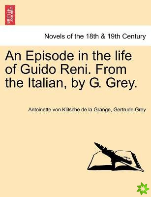Episode in the Life of Guido Reni. from the Italian, by G. Grey.