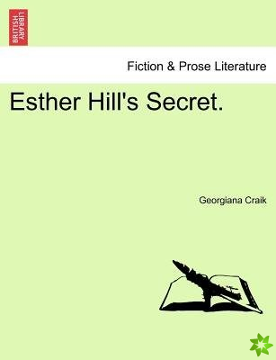 Esther Hill's Secret. Vol. II.