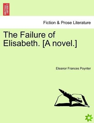 Failure of Elisabeth. [A Novel.]
