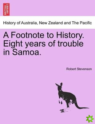 Footnote to History. Eight Years of Trouble in Samoa.