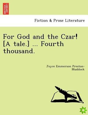 For God and the Czar! [A Tale.] ... Fourth Thousand.