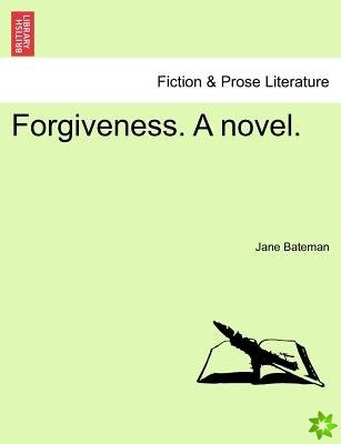 Forgiveness. a Novel.