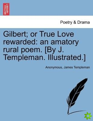 Gilbert; Or True Love Rewarded