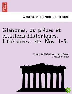 Glanures, Ou Pie Ces Et Citations Historiques, Litte Raires, Etc. Nos. 1-5.
