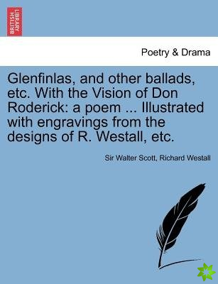 Glenfinlas, and Other Ballads, Etc. with the Vision of Don Roderick