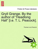 Gryll Grange. by the Author of Headlong Hall [I.E. T. L. Peacock].