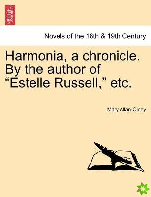 Harmonia, a Chronicle. by the Author of Estelle Russell, Etc. Vol. II.