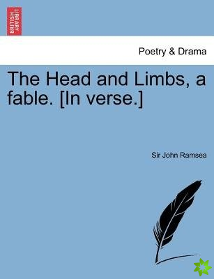 Head and Limbs, a Fable. [In Verse.]