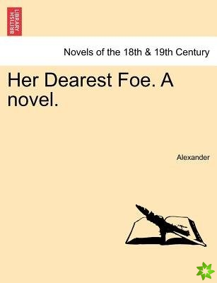 Her Dearest Foe. a Novel.