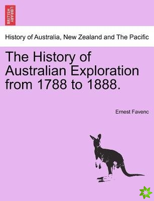 History of Australian Exploration from 1788 to 1888.
