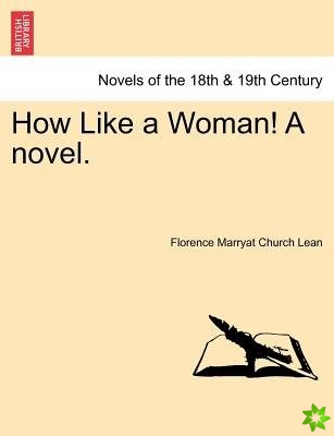 How Like a Woman! a Novel.