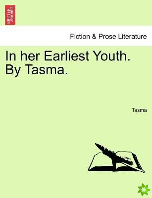 In Her Earliest Youth. by Tasma.