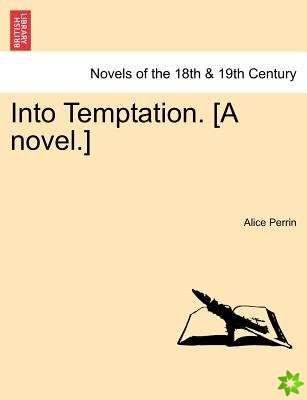 Into Temptation. [A Novel.]