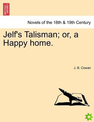 Jelf's Talisman; Or, a Happy Home.