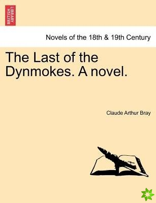 Last of the Dynmokes. a Novel. Vol. I.