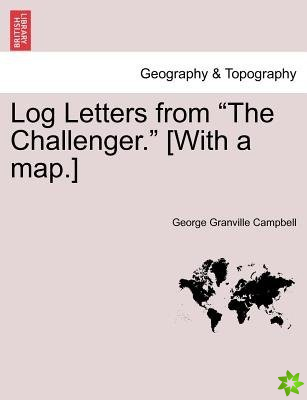 Log Letters from The Challenger. [With a Map.] Fifth Edition.
