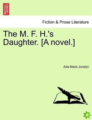 M. F. H.'s Daughter. [A Novel.]