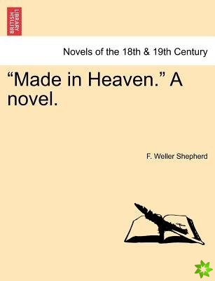 Made in Heaven. a Novel.