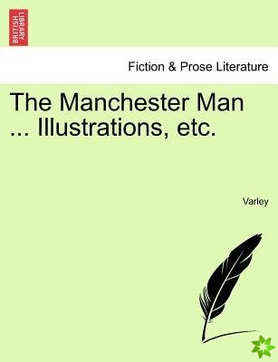 Manchester Man ... Illustrations, Etc.
