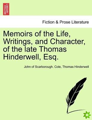 Memoirs of the Life, Writings, and Character, of the Late Thomas Hinderwell, Esq.
