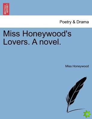 Miss Honeywood's Lovers. a Novel.
