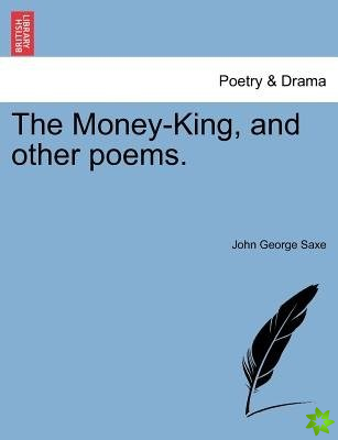 Money-King, and Other Poems.
