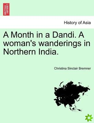 Month in a Dandi. a Woman's Wanderings in Northern India.