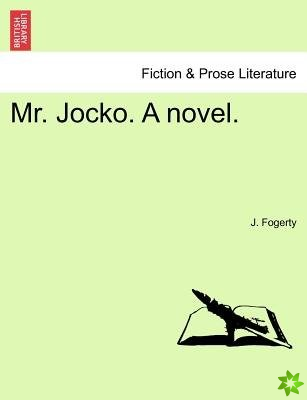Mr. Jocko. a Novel. Vol. I.