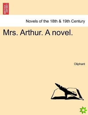 Mrs. Arthur. a Novel.