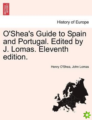 O'Shea's Guide to Spain and Portugal. Edited by J. Lomas. Eleventh Edition.