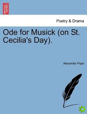 Ode for Musick (on St. Cecilia's Day).