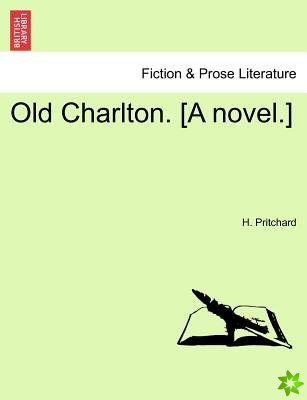Old Charlton. [A Novel.]
