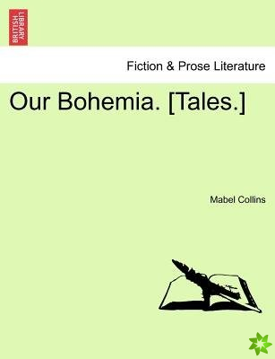 Our Bohemia. [Tales.]Vol. III.