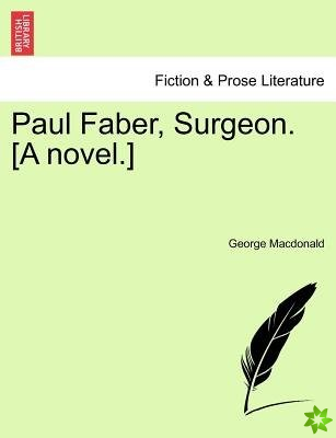 Paul Faber, Surgeon. [A Novel.]