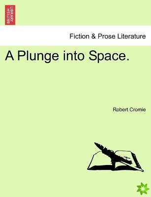 Plunge Into Space.
