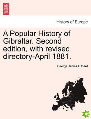 Popular History of Gibraltar. Second Edition, with Revised Directory-April 1881.