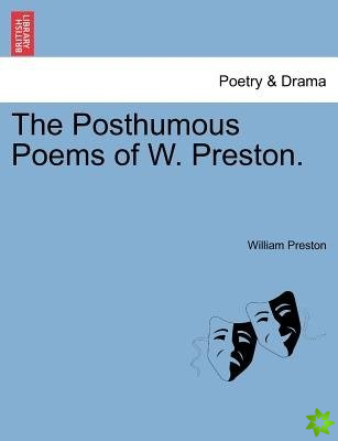 Posthumous Poems of W. Preston.