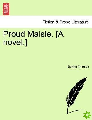 Proud Maisie. [A Novel.]