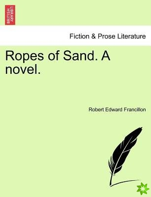 Ropes of Sand. a Novel. Vol.II