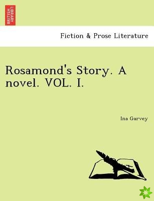 Rosamond's Story. a Novel. Vol. I.