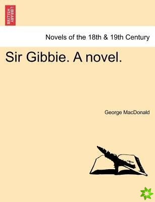 Sir Gibbie. a Novel.