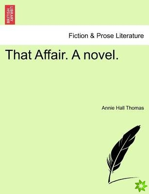 That Affair. a Novel.