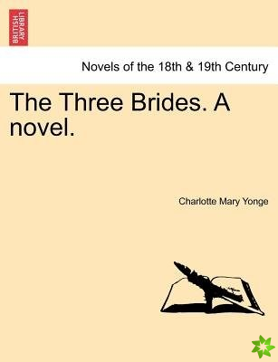 Three Brides. a Novel. Volume I