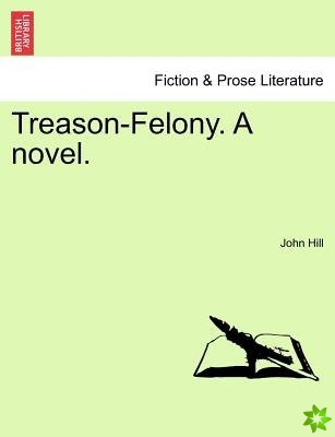Treason-Felony. a Novel, Vol. II
